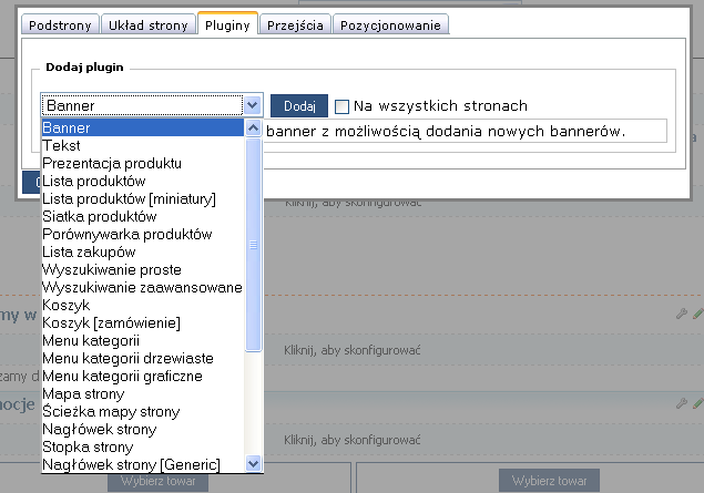 Str. 122 Moduł isklep24 v. 5.0 4.4.3.3 Tematy Funkcjonalność ta została przeniesiona do Panelu administratora (patrz: 4.3.4.2 Tematy graficzne). 4.4.3.4 Pluginy W zakładce możliwe jest dodawanie kolejnych komponentów do strony bieżącej lub wszystkich stron.