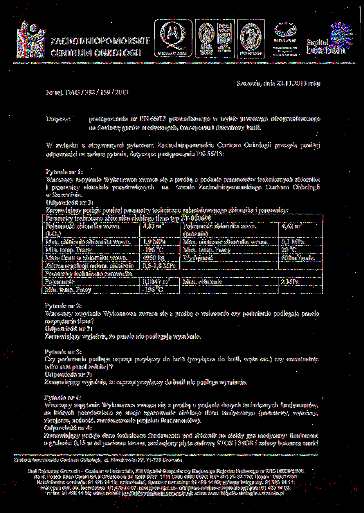 CERTYFIKAT 2012)5 ISO 22000 ACOH OMS, EMS Veri(icd Em/ironmcnul ISO/IEC 27001 REG.NO. Pl?.32-003-44 Szczecin, dnia 22.11.2013 roku Nr rej.