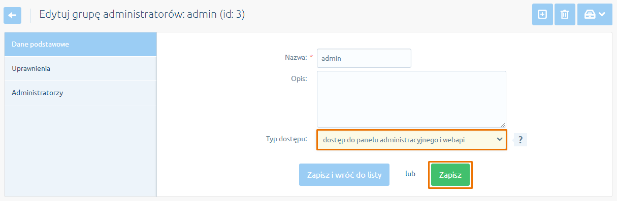 Rys. 132 Okno Administratorzy Krok 3 W oknie edycji, w polu Typ dostępu wybieramy dostęp do panelu administracyjnego i webapi i klikamy Zapisz. Rys.