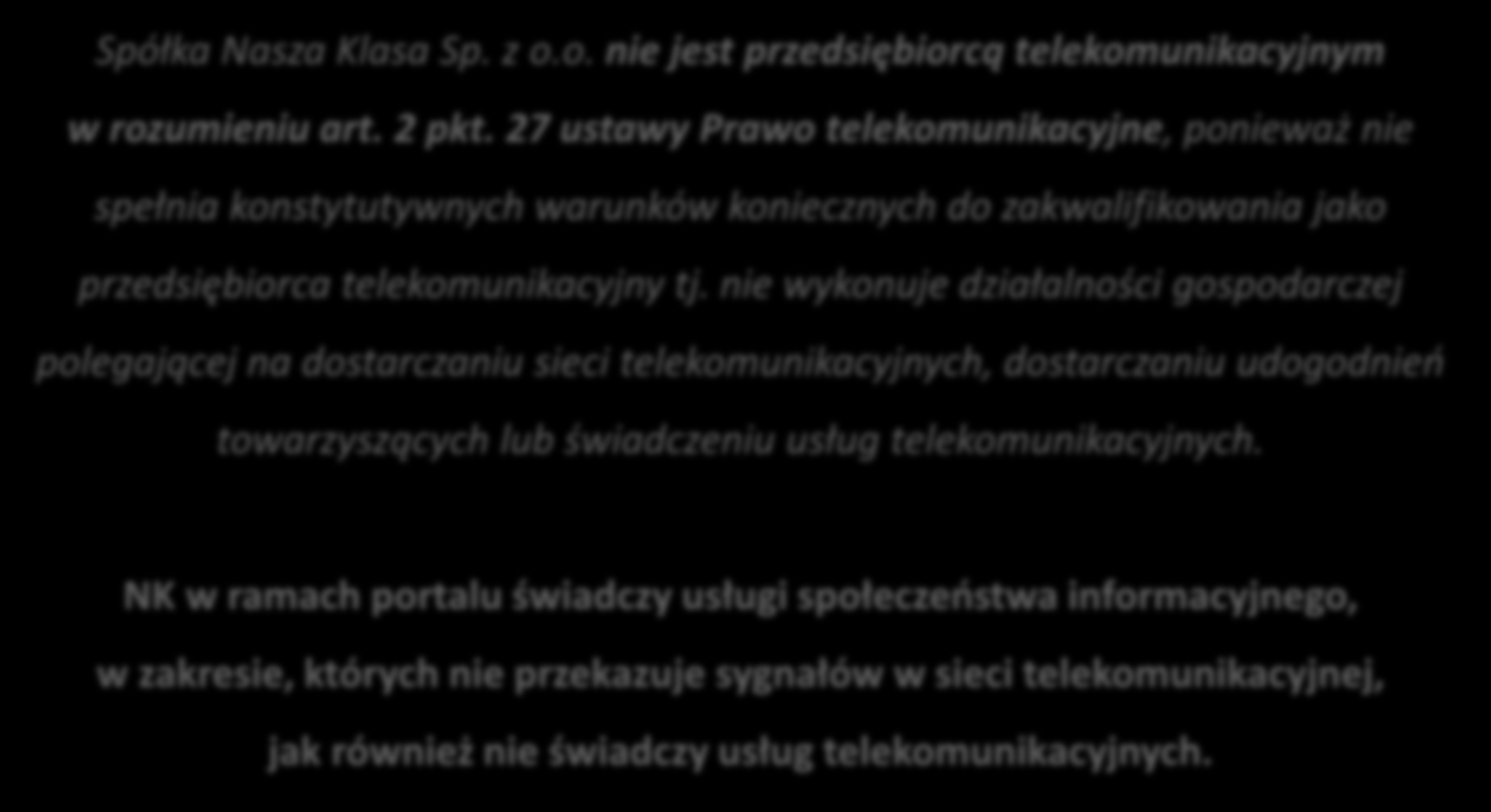 Przedsiębiorca telekomunikacyjny Spółka Nasza Klasa Sp. z o.o. nie jest przedsiębiorcą telekomunikacyjnym w rozumieniu art. 2 pkt.