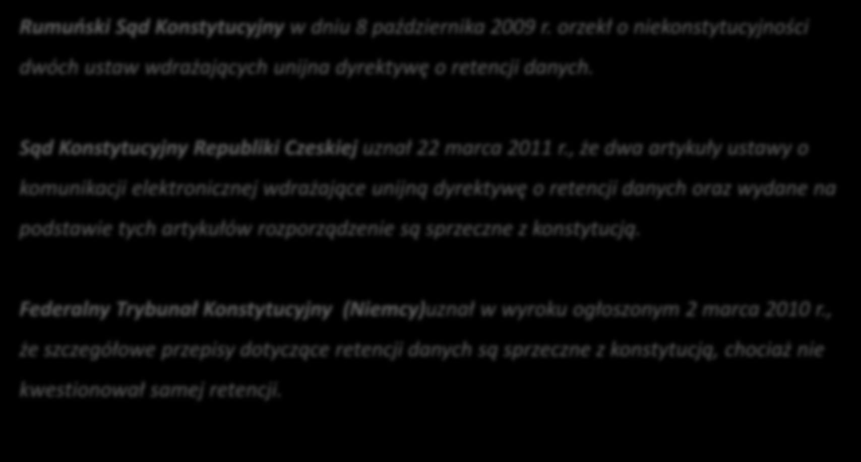 Co się zmienia w Europie? Rumuński Sąd Konstytucyjny w dniu 8 października 2009 r. orzekł o niekonstytucyjności dwóch ustaw wdrażających unijna dyrektywę o retencji danych.