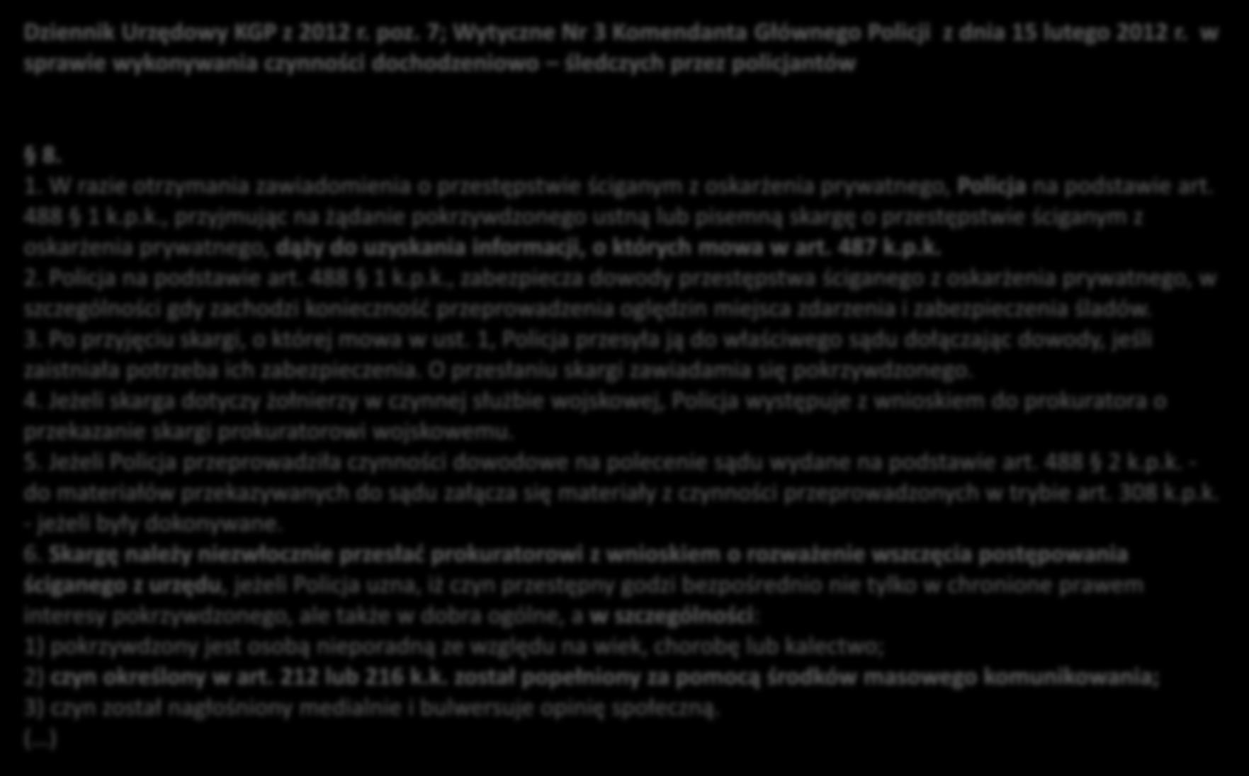 Wytyczne KGP dotyczące 488 1 k.p.k. Dziennik Urzędowy KGP z 2012 r. poz. 7; Wytyczne Nr 3 Komendanta Głównego Policji z dnia 15 lutego 2012 r.