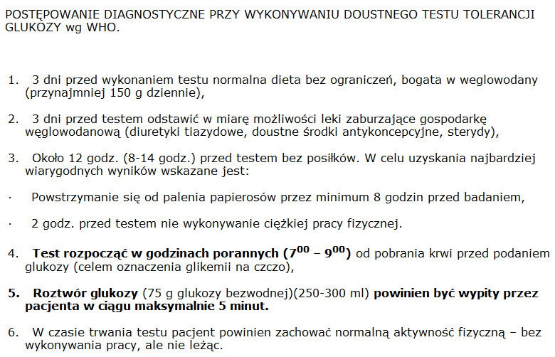 Doustny test tolerancji glukozy (DTTG) 1,75 g/kg masy ciała u dzieci; 100 g u kobiet w ciąży Krew pobierana jest