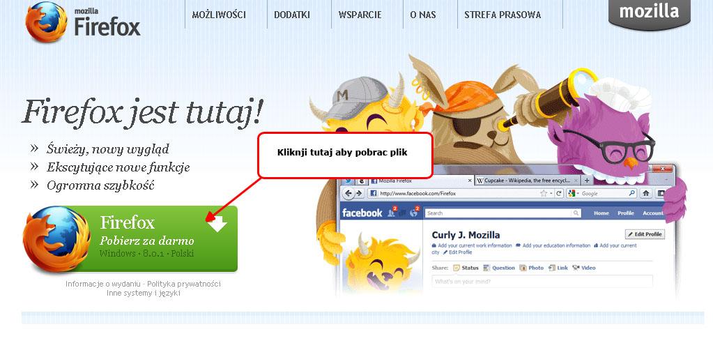 Jeśli nie masz zainstalowanej przeglądarki Mozilla Firefox, zainstaluj ją teraz według poniższej instrukcji: 1.