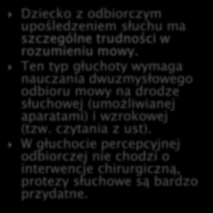 Dziecko z odbiorczym upośledzeniem słuchu ma szczególne trudności w rozumieniu mowy.