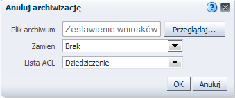 3. Z panelu Zadania wybrad przycisk *Anuluj archiwizację+. 4. W oknie Anuluj archiwizację kliknąd przycisk *Przeglądaj+ i wskazad na dysku komputeraobiekt, który ma zostad zaimportowany. 5.