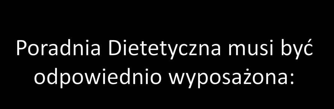 Waga, wzrostomierz, centymetr krawiecki, fałdomierz Komputer z programem obliczającym wartość diety Analizator składu ciała (BIA)