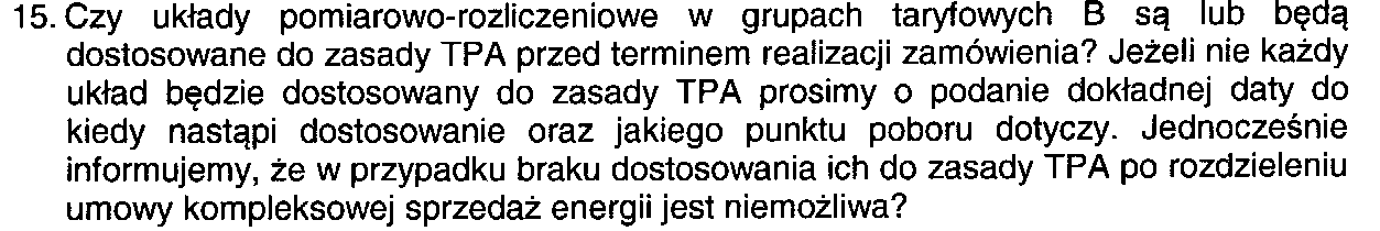 Pytanie nr 15 Odpowiedź: Układy pomiarowe taryfy B nie są dostosowane do zasady TPA.