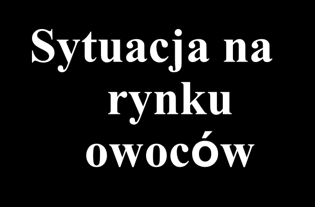 Etap powolnego rozwoju sprzedaży Rynek produktów ekologicznych w Polsce Sytuacja na rynku owoców Utrudniony dostęp konsumentów z uwagi