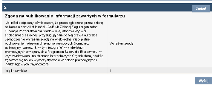 ---------------------- STRONA 6 -------------------------- Do oceny, przechowywania, przetwarzania i promowania informacji zawartych w aplikacji o certyfikat niezbędna jest Państwa zgoda.