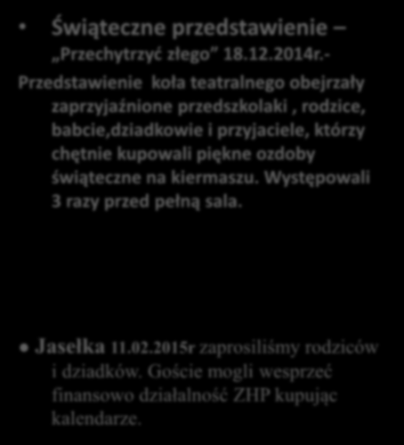 Nasze występy na scenie Świąteczne przedstawienie Przechytrzyć złego 18.12.2014r.