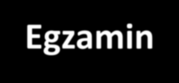 Egzamin Pisemny (test z 30 pytań (60 min) i 3 zadania obliczeniowe lub pytania problemowe (60 min)) 1 pkt za każde pytanie