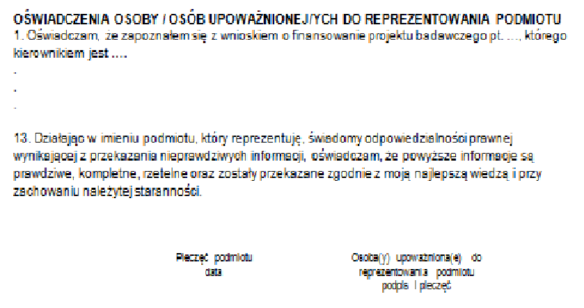 Wniosek Kierownik Jednostki (osoba wymieniona na 1 stronie jako reprezentująca Jednostkę) składa oświadczenia oraz podpisuje wniosek W przypadku, gdy wniosek