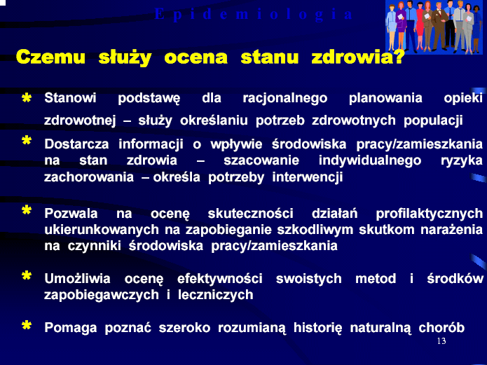 13 E p i d e m i o l o g i Czemu służy ocena stanu zdrowia?