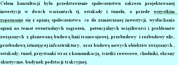 zwracali na to uwagę mówiąc w udzielonym wywiadzie o prostym przekazie, krótkich i zwięzłych informacjach. Zdając sobie sprawę z tego że pojęcia jak deliberacje, facylitatorzy działają odstraszająco.