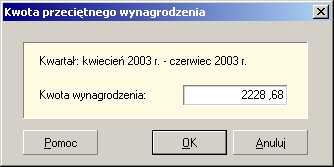 3. W oknie Kwota przeci,tnego wynagrodzenia (patrz Rysunek 25) wprowad3 kwot dla nastpnego kwartau i zaakceptuj zmiany, klikaj#c przycisk OK. Rysunek 25. Okno: Kwota przeci,tnego wynagrodzenia 4.