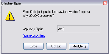 Możliwość zdefiniowania zamkniętej listy zawartości pola Opis w zleceniach Przy próbie złożenia zlecenia z opisem,