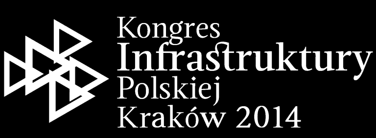 KONGRES INFRASTRUKTURY POLSKIEJ Infrastruktura dla rozwoju polskich miast i regionów