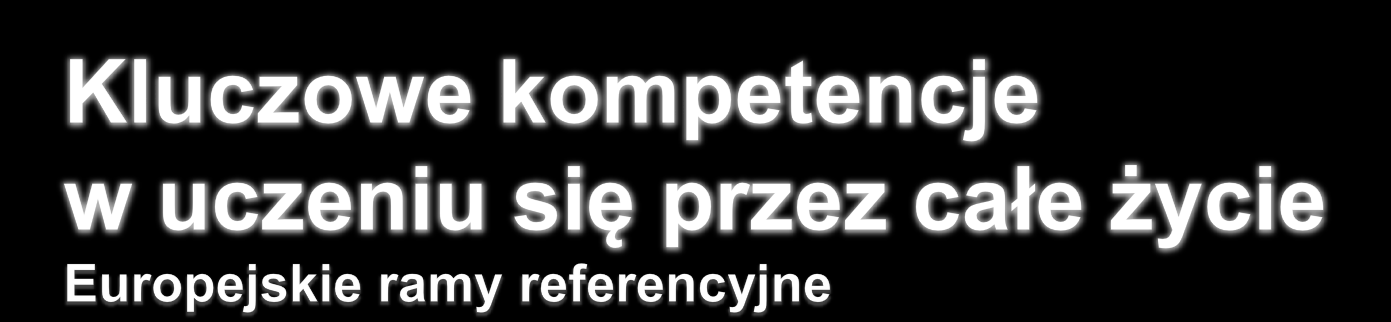 1. Porozumiewanie sie w je zyku ojczystym 2. Porozumiewanie sie w je zykach obcych 3. Kompetencje matematyczne i podstawowe kompetencje naukowo-techniczne 4.