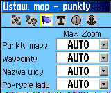 Ekrany Główne > Ekran Mapy Ustawienia Mapy Ekran Punkty Ustawienia Mapy Ekran Punkty aby ustawić skalę mapy na której pojawiają się Punkty Mapy, Waypointy, Nazwa Ulicy i Pokrycie Lądu na Ekranie Mapy.