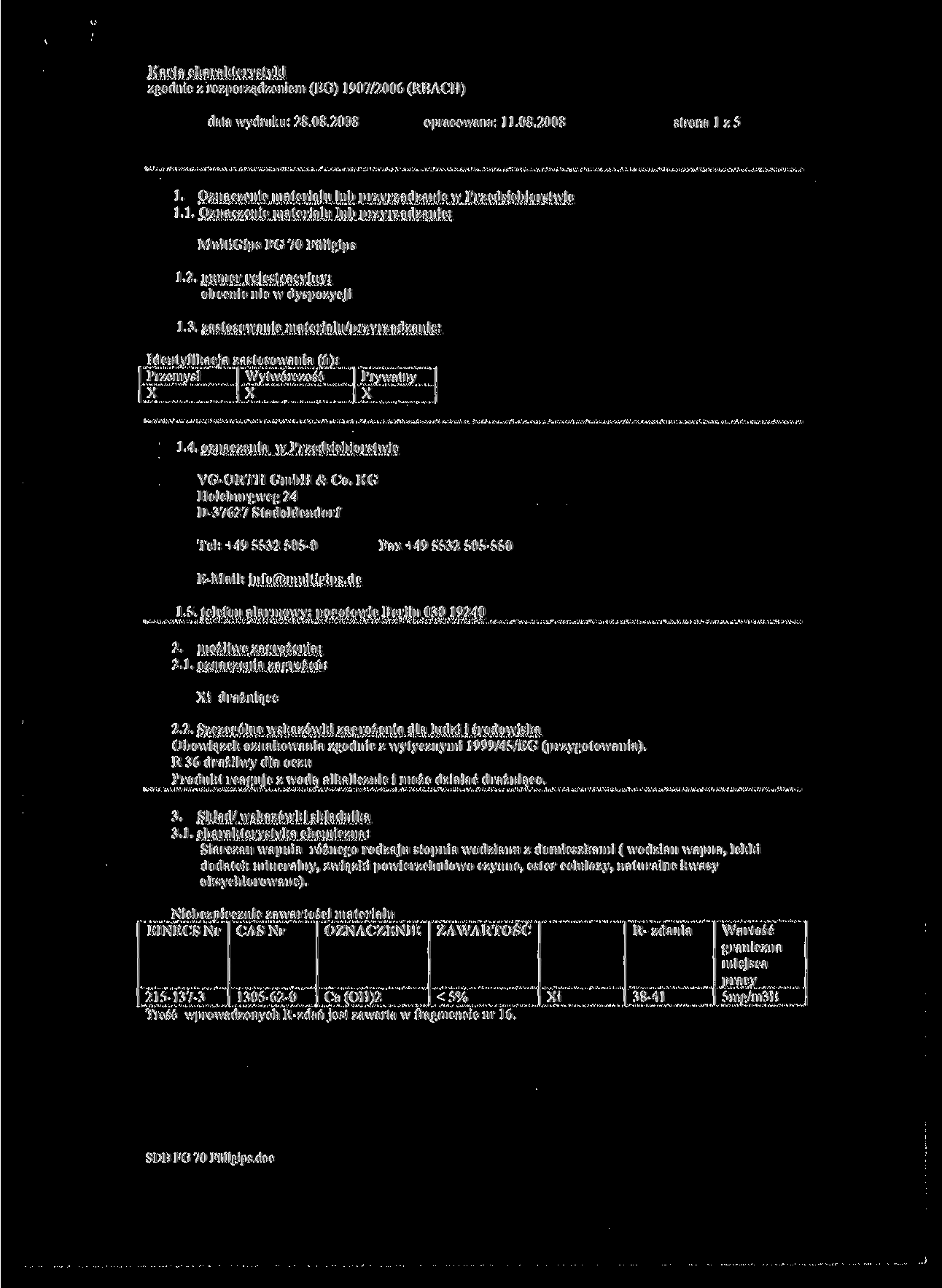 /godnie / ro/por/ąd/enicm (BG) 1907/2006 (REACH) data wydruku: 28.08.2008 opracowana: 11.08.2008 strona l z 5 I. Oznaczenie materiału lub pntyr/adzanie w Przedsiębiorstwie 1.1. Oznaczenie materiału lub przyrządzanie: MultiGips FG 70 Fiillgips 1.