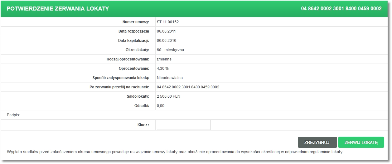 Rozdział 10 Lokaty Po wybraniu rachunku i kliknięciu przycisku [ZATWIERDŹ] prezentowana jest formatka potwierdzenia zerwania lokaty, służąca do autoryzacji zerwania lokaty założonej w kasie.