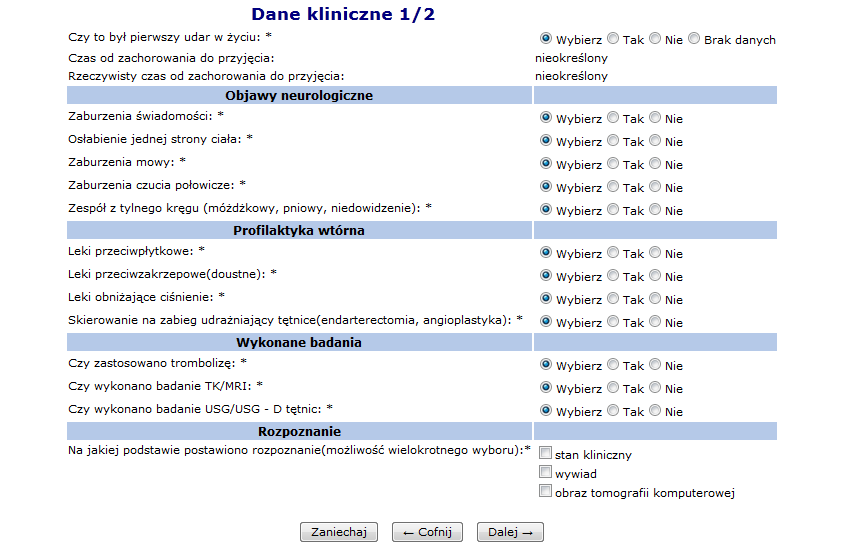 Datę wystąpienia udaru, lub w przypadku, gdy nie jest znana zaznaczyć opcję nieokreślona Godzinę wystąpienia udaru (należy podać w formacie godzinaminuta bez odstępu), lub w przypadku, gdy nie jest