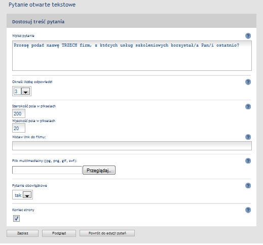 2.4. TWORZENIE PYTANIA OTWARTEGO TEKSTOWEGO Wpisz pytanie. Określ liczbę krótkich odpowiedzi (respondent wypełniając ankietę, zobaczy tyle pól pod pytaniem.) Możesz załączyd do pytania plik graficzny.