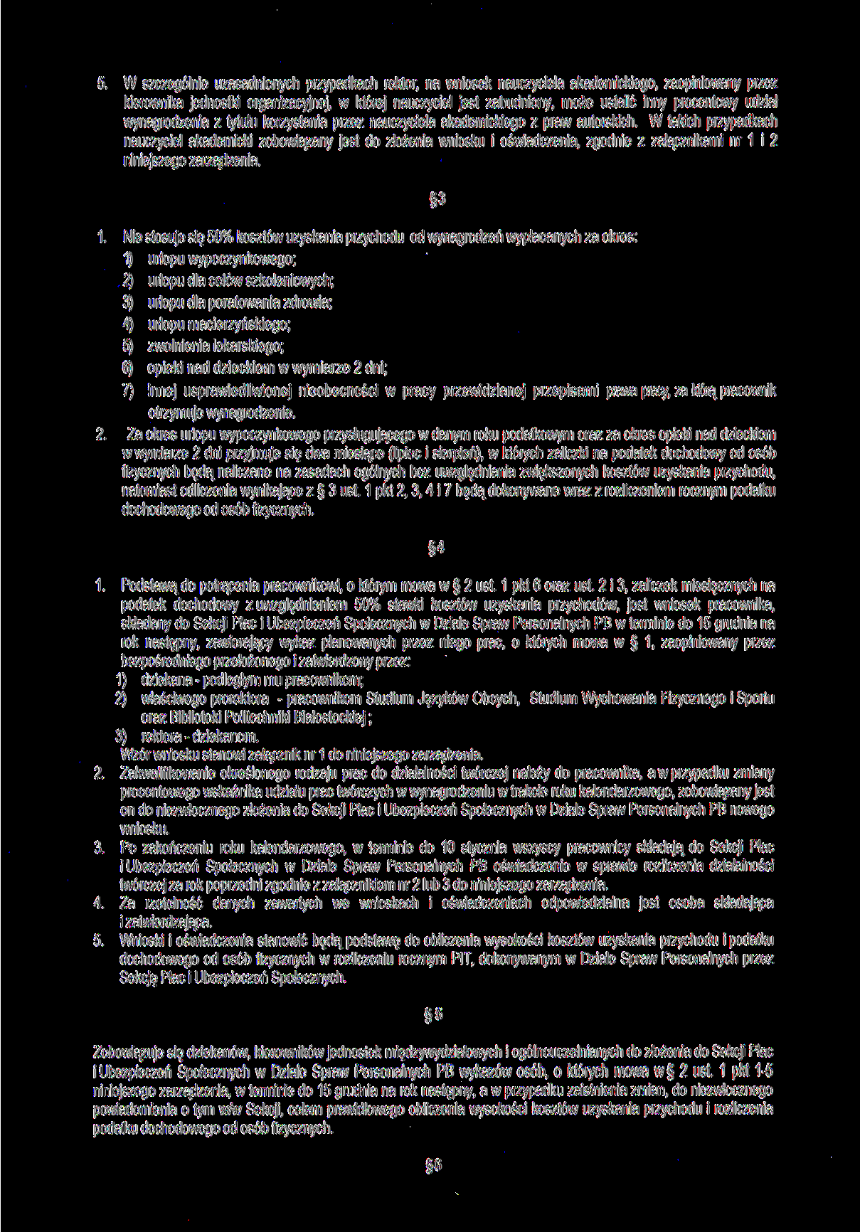 5. W szczególnie uzasadnionych przypadkach rektor, na wniosek nauczyciela akademickiego, zaopiniowany przez kierownika jednostki organizacyjnej, w której nauczyciel jest zatrudniony, może ustalić