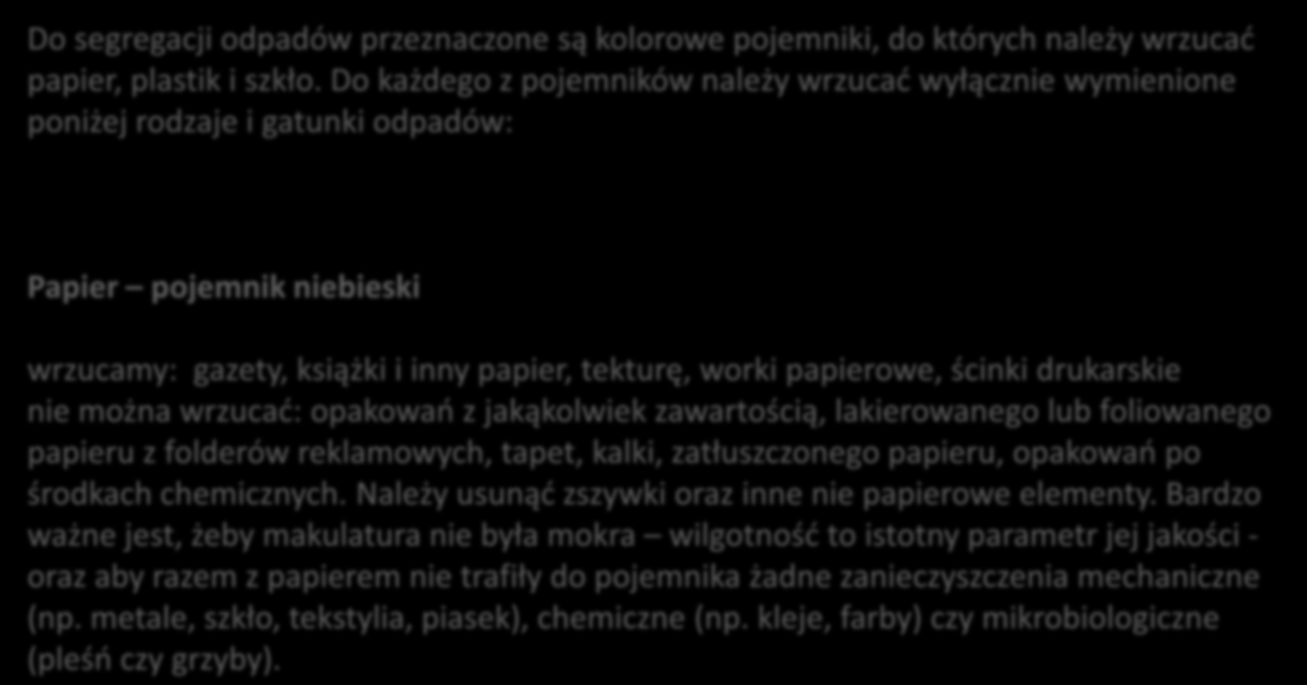 Do segregacji odpadów przeznaczone są kolorowe pojemniki, do których należy wrzucad papier, plastik i szkło.