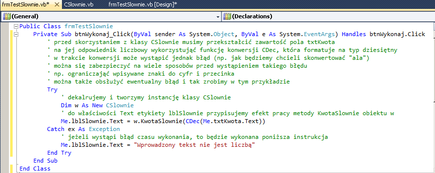 Proszę zwrócić uwagę na słowo kluczowe Handles, po którym jest nazwa obiektu i nazwa zdarzenia, które ta procedura będzie obsługiwać.