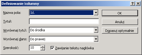 Okno dialogowe Definiowanie kolumny W oknie tym, wybierz z listy dostępnych pól to, które chcesz wyświetlić w tabeli.