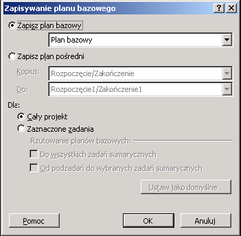 Okno dialogowe Zapisywanie planu bazowego Możesz utworzyć plan bazowy dla całego projektu, lub tylko dla wybranych zadań.