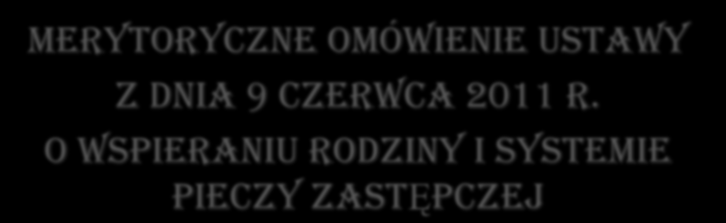 Dziecko w rodzinie dziecko poza rodziną Merytoryczne Omówienie ustawy z