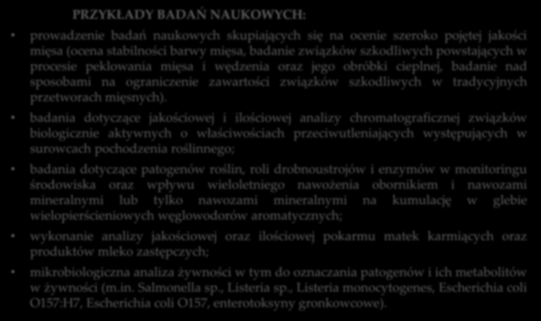 związków szkodliwych powstających w procesie peklowania mięsa i wędzenia oraz jego obróbki cieplnej, badanie nad sposobami na ograniczenie zawartości związków szkodliwych w tradycyjnych przetworach