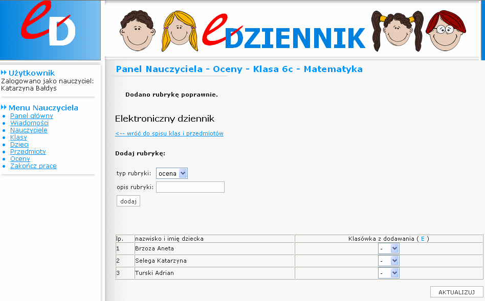 Wprowadź nazwę rubryki w e-dzienniku oraz naciśnij przycisk dodaj. Wyświetli się komunikat o poprawnym dodaniu rubryki do e-dziennika.