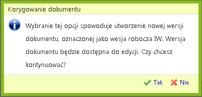 3.4 Poprawa wniosku o płatność W przypadku stwierdzenia błędów we wniosku o płatnośd system przewiduje dwie ścieżki: 1. poprawa wniosku przez IW poprzez utworzenie tzw. wersji IW przez Użytkownika; 2.