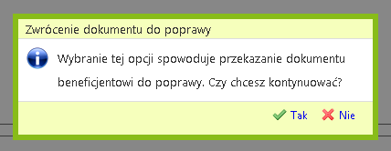 3.4.2 Odesłanie wniosku do poprawy przez Beneficjenta W przypadku konieczności odesłania wniosku do Beneficjenta w celu jego poprawy Użytkownik naciska przycisk i w oknie dialogowym (rysunek poniżej)