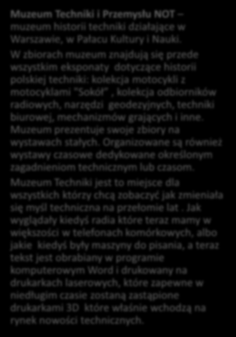 Muzeum Techniki i Przemysłu NOT pl. Defilad 1 Muzeum Techniki i Przemysłu NOT muzeum historii techniki działające w Warszawie, w Pałacu Kultury i Nauki.