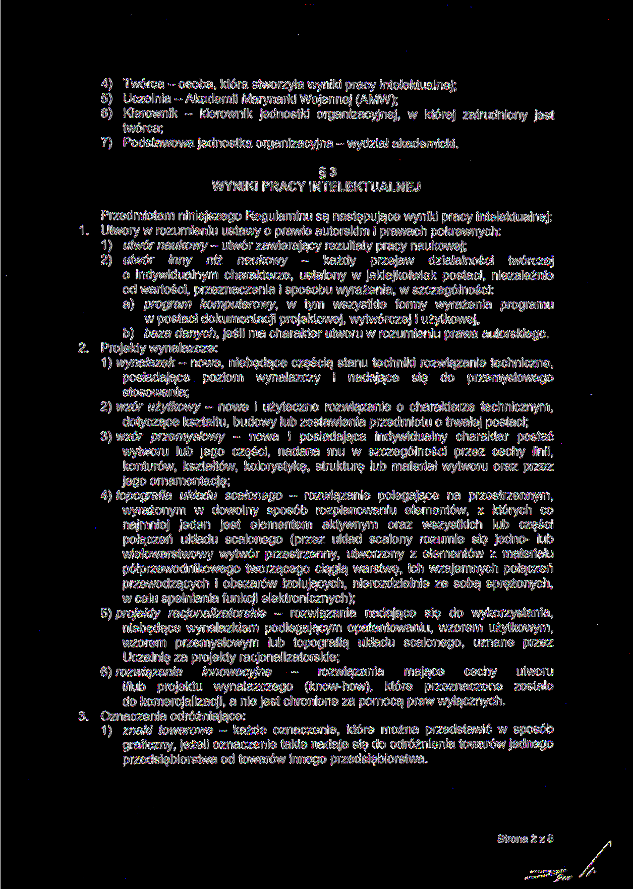 4) Twórca - osoba, która stworzyła wyniki pracy intelektualnej; 5) Uczelnia - Akademii Marynarki Wojennej (AMW); 6) Kierownik - kierownik jednostki organizacyjnej, w której zatrudniony jest twórca;