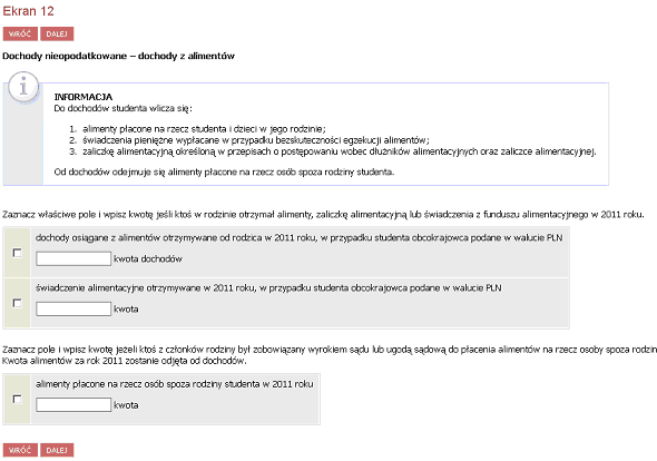 Ekran 12 W ekranie 12 należy wpisać kwotę dochodów, jaką student lub pozostali członkowie rodziny uzyskali z tytułu uzyskanych alimentów i/lub funduszu alimentacyjnego.