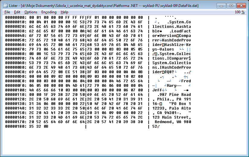 Serializacja binarna Deserializacja jest realizowana w równie prosty sposób: Hashtable addresses = null; FileStream fs = new FileStream("DataFile.dat", FileMode.