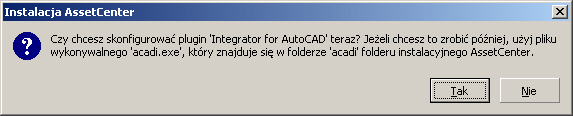 AssetCenter Wybierz składniki, które chcesz zainstalować oraz folder instalacyjny Na koniec program instalcyjny zapytuje, czy chcesz zainstalować moduł AutoCAD.