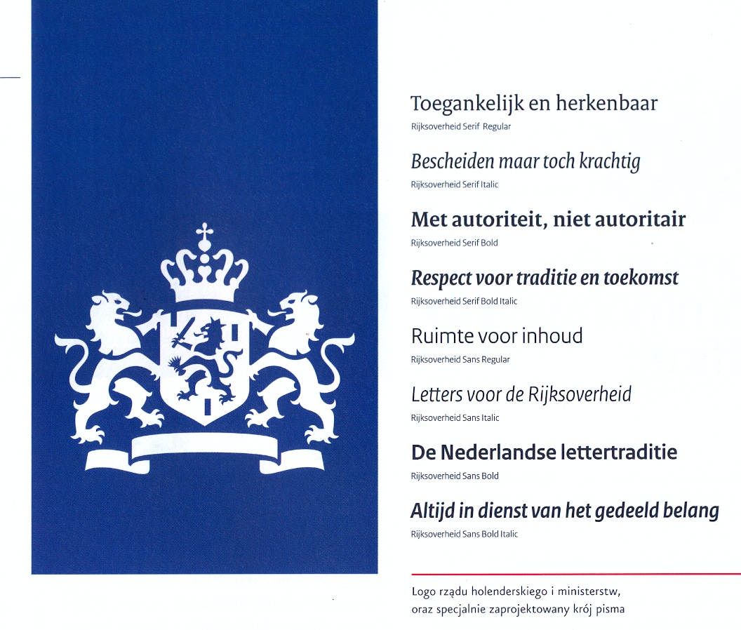 W celu stworzenia jednolitego systemu oznakowania administracji państwowej Holandii The Dutch Goverment Visual Identity Interactuive - opracowany został przez firmę DUNBAR także specjalny krój