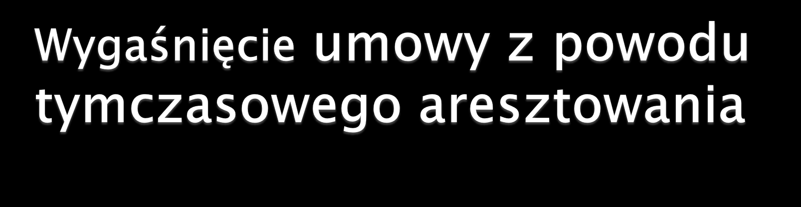 Okres tymczasowego aresztowania jest okresem usprawiedliwionej nieobecności pracownika w pracy, a więc w tym czasie pracodawca nie może dokonać wypowiedzenia umowy o pracę.