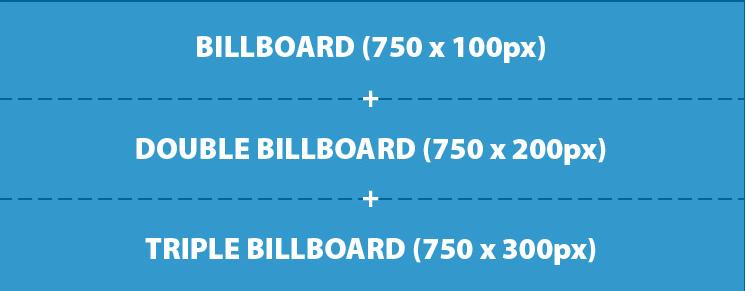 Standardowe formy reklamy Produkt Rozmiar (px) Waga (kb) Format pliku Cena* Billboard 750 x 100 40 jpg / gif / swf 60,00 zł Double Billboard 750 x 200 40 jpg / gif / swf 90,00 zł Triple Billboard 750