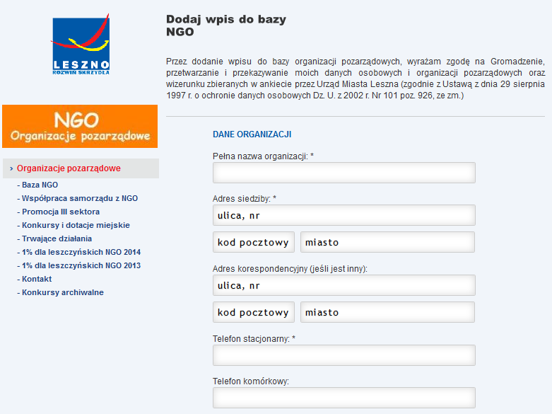 3. BAZA NGO Jeśli podczas przeglądania bazy NGO działającej przy stronie www.leszno.pl w zakładce dla NGO, nie odnaleźliście swoich danych, koniecznie wypełnijcie poniższy formularz online!