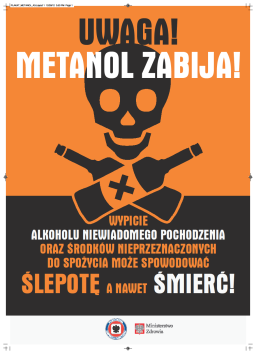 METANOL W związku z przypadkami zatrucia alkoholem metylowym, którego źródłem był sfałszowany alkohol wprowadzony do obrotu na terenie Czech konieczne było podjęcie szczególnych środków ostrożności.