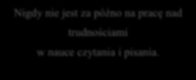 UCZEŃ Z DYSLEKSJĄ ROZWOJOWĄ MA PRAWO DO Diagnozy Terapii Dostosowania formy nauczania i wymagań do możliwości dziecka Udziału w zajęciach terapii pedagogicznej (ćwiczenia korekcyjno kompensacyjne)