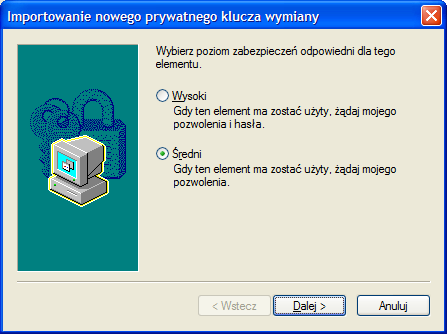 9. Pojawi się okno "Importowanie nowego prywatnego klucza wymiany". Należy kliknąć przycisk "Ustaw poziom zabezpieczeń". Rysunek 4-9. Importowanie nowego prywatnego klucza wymiany krok 1. 10.